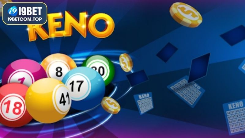 Cách chơi Keno I9BET thắng toàn tập