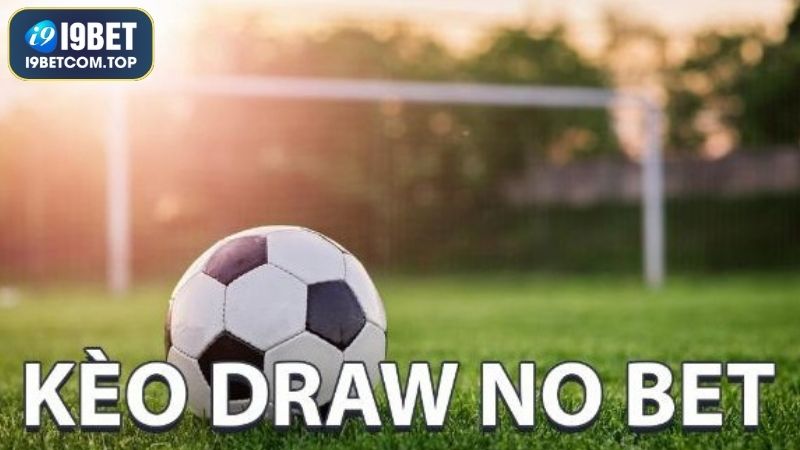 Kèo Draw No Bet(DNB) hay còn gọi kèo hòa không tính